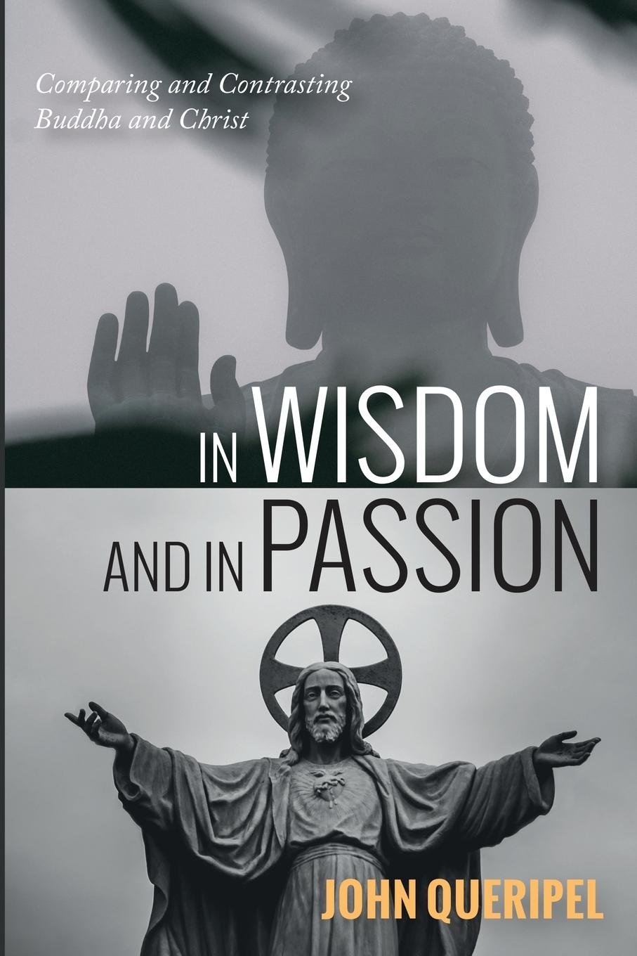 Cover: 9798385206971 | In Wisdom and in Passion | John Queripel | Taschenbuch | Paperback