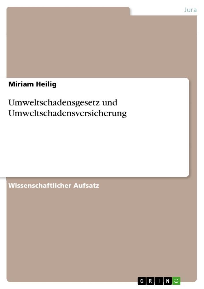 Cover: 9783640780884 | Umweltschadensgesetz und Umweltschadensversicherung | Miriam Heilig