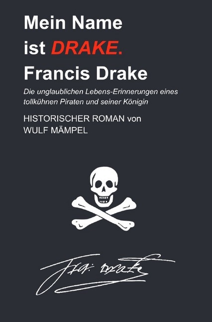 Cover: 9783750284845 | Mein Name ist Drake. Francis Drake | Wulf Mämpel | Taschenbuch | 2020