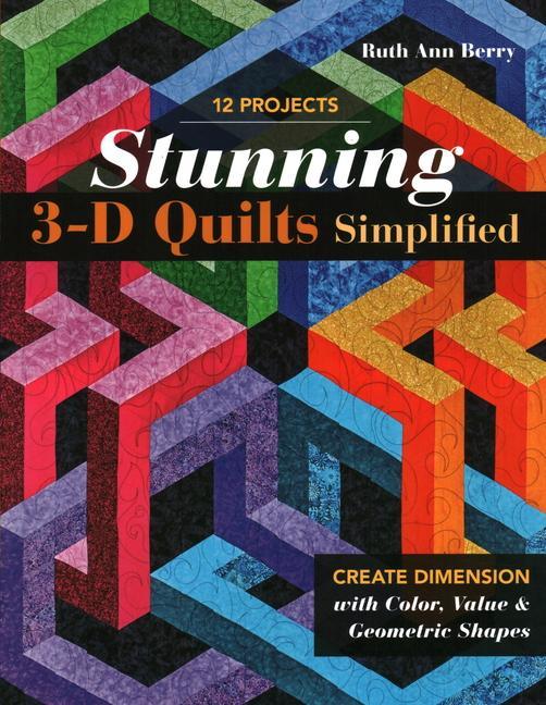 Cover: 9781617459597 | Stunning 3-D Quilts Simplified: Create Dimension with Color, Value...