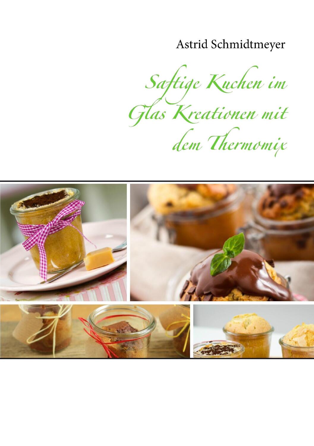 Cover: 9783734730122 | Saftige Kuchen im Glas Kreationen mit dem Thermomix | Schmidtmeyer