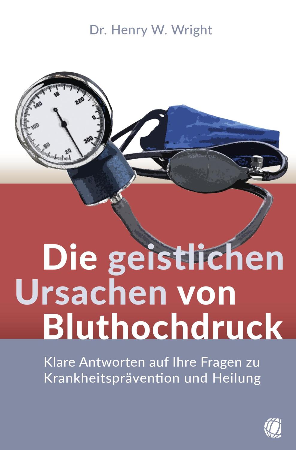 Cover: 9783955786151 | Die geistlichen Ursachen von Bluthochdruck | Henry W. Wright | Buch