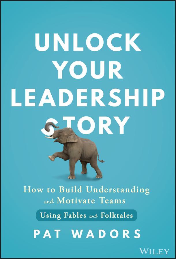 Cover: 9781394264469 | Unlock Your Leadership Story | Pat Wadors | Buch | Englisch | 2024