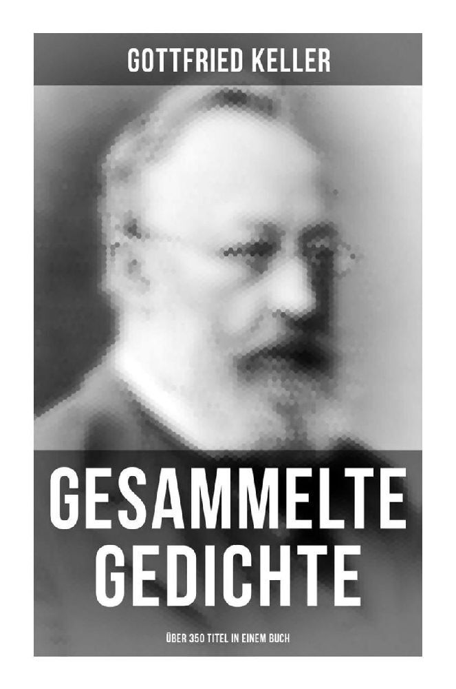 Cover: 9788027264759 | Gesammelte Gedichte (Über 350 Titel) | Gottfried Keller | Taschenbuch