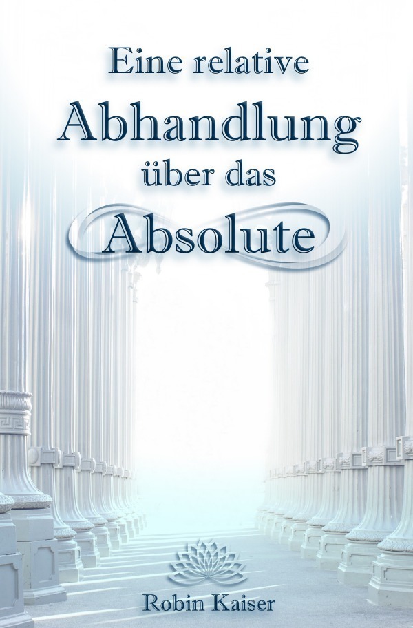 Cover: 9783750281745 | Eine relative Abhandlung über das Absolute | Robin Kaiser | Buch