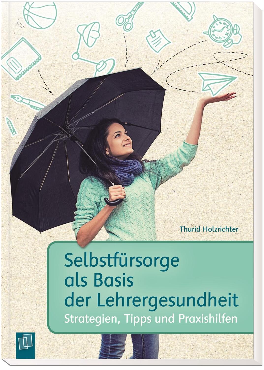 Bild: 9783834630773 | Selbstfürsorge als Basis der Lehrergesundheit | Thurid Holzrichter