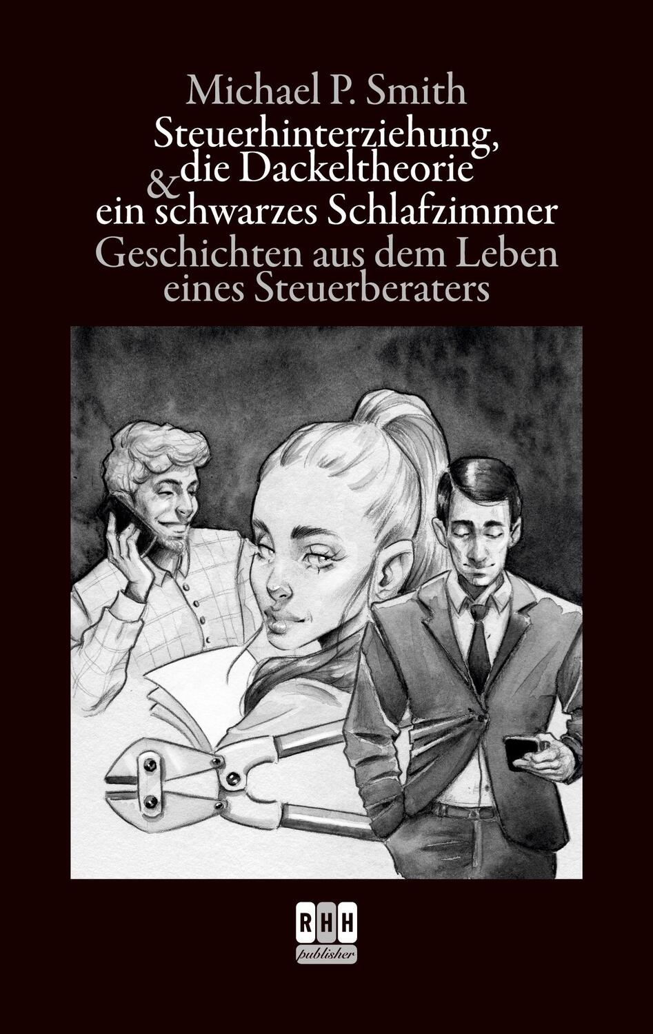 Cover: 9783755714903 | Steuerhinterziehung, die Dackeltheorie und ein schwarzes Schlafzimmer