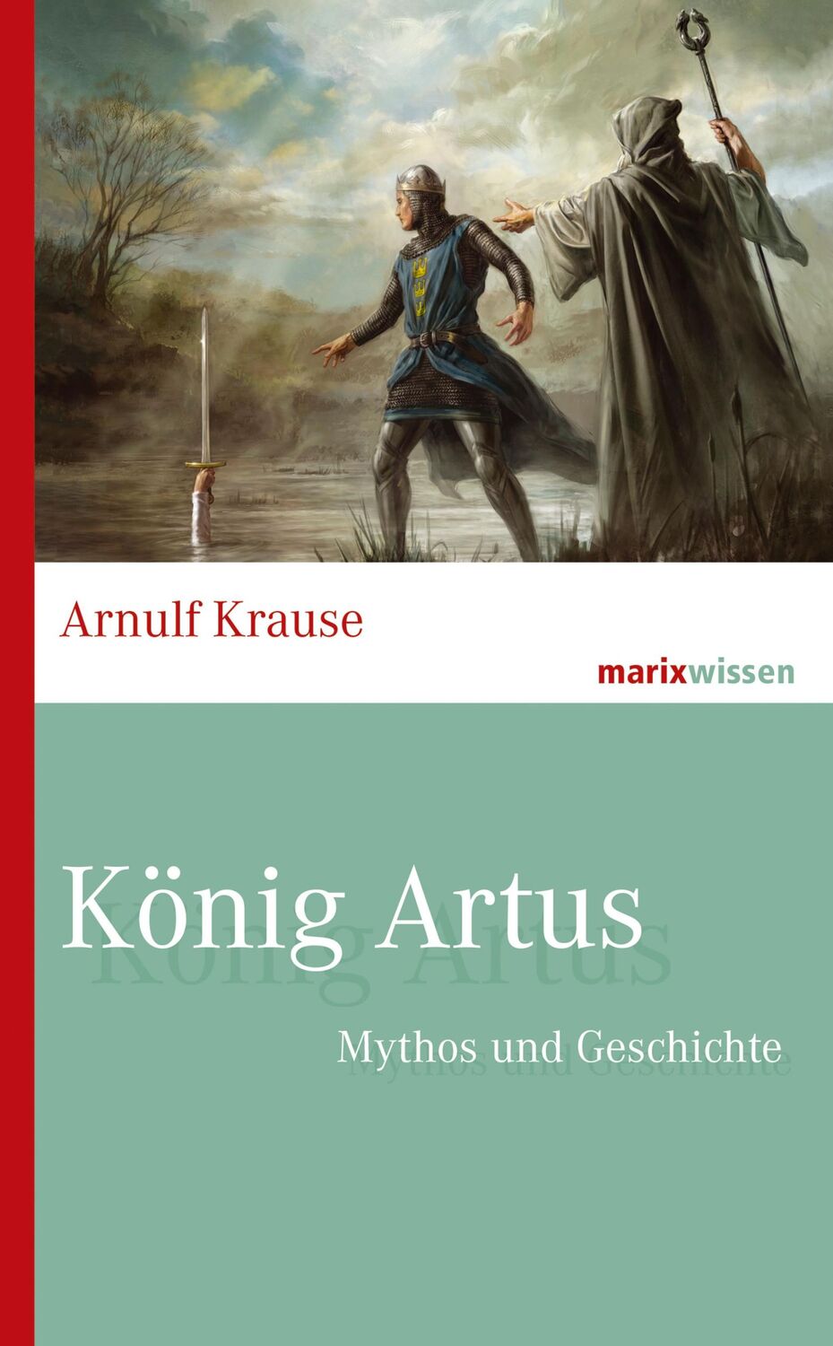 Cover: 9783737411592 | König Artus | Mythos und Geschichte | Arnulf Krause | Buch | 224 S.