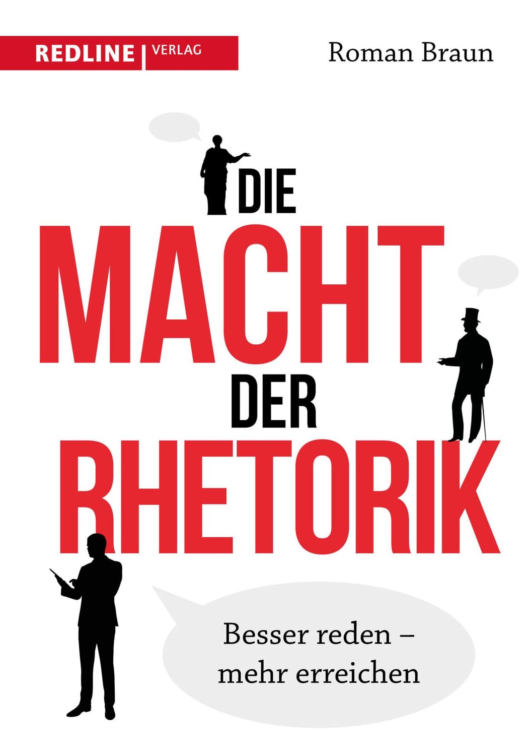 Cover: 9783868817003 | Die Macht der Rhetorik | Besser reden - mehr erreichen | Roman Braun