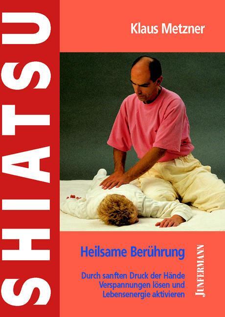 Cover: 9783873875791 | Shiatsu - heilsame Berührung | Klaus Metzner | Taschenbuch | 96 S.