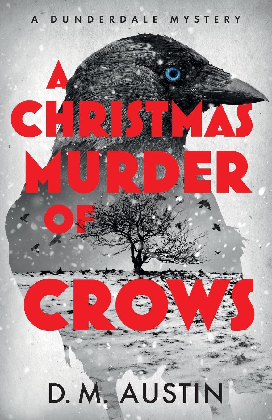 Cover: 9781915036506 | A Christmas Murder of Crows | A Dunderdale Mystery | D. M. Austin