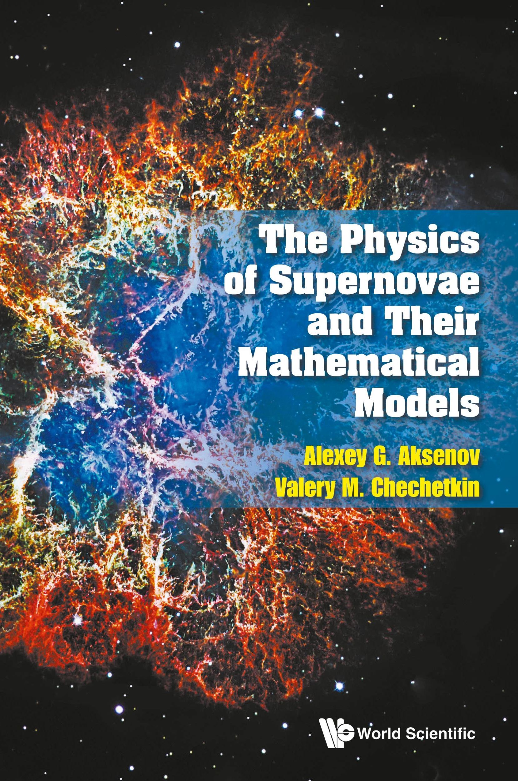 Cover: 9789811285097 | PHYSICS OF SUPERNOVAE AND THEIR MATHEMATICAL MODELS, THE | Aksenov