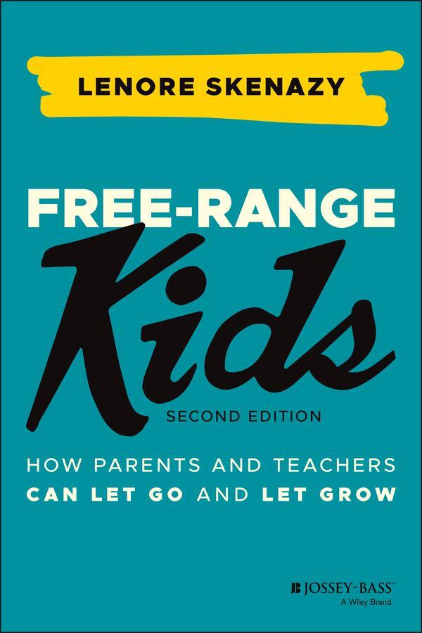 Cover: 9781119782148 | Free-Range Kids | How Parents and Teachers Can Let Go and Let Grow