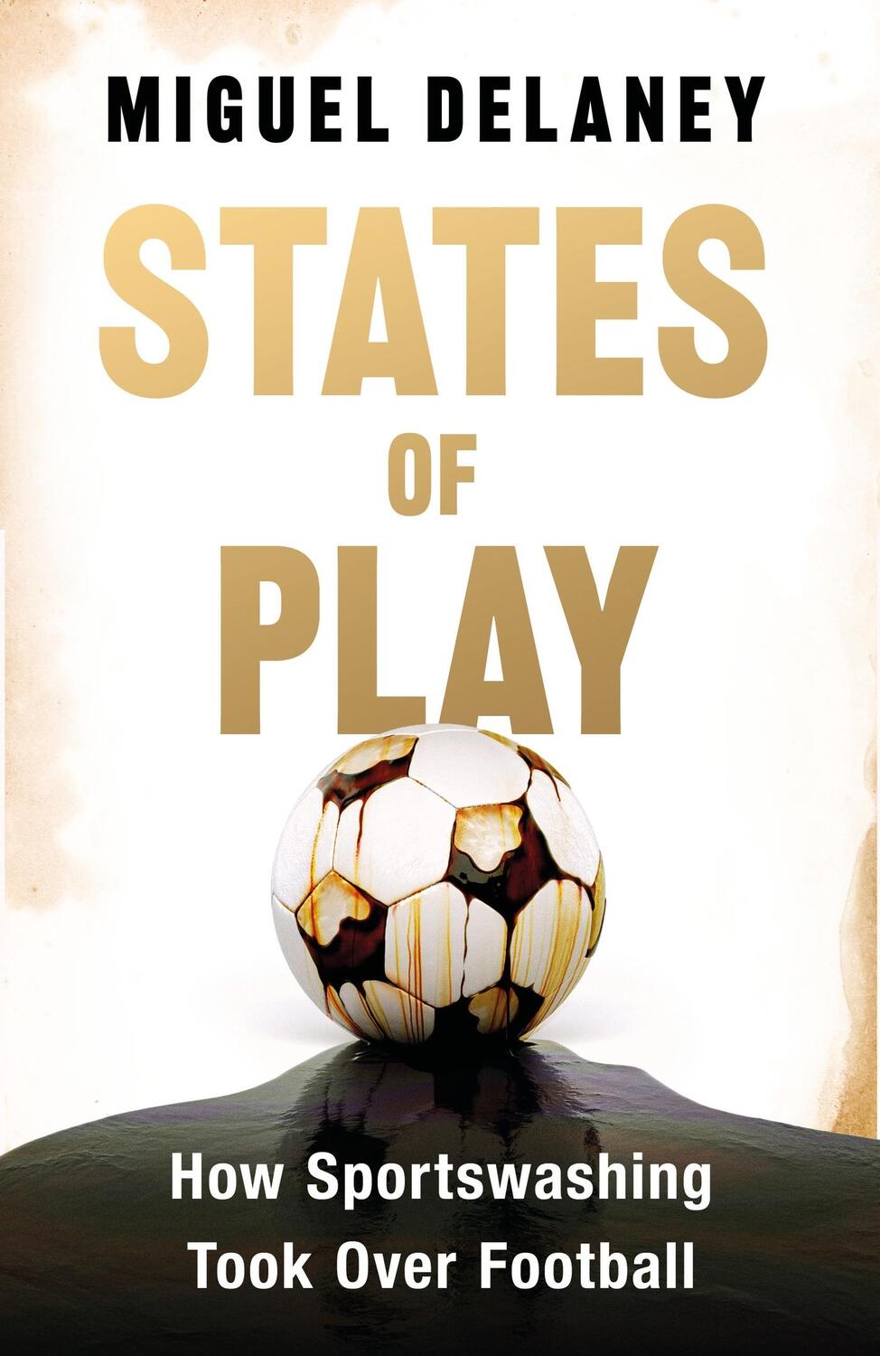 Cover: 9781399619417 | States of Play | How Sportswashing Took Over Football | Miguel Delaney