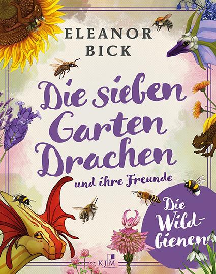 Cover: 9783961940677 | Die sieben Gartendrachen und ihre Freunde | Die Wildbienen | Bick