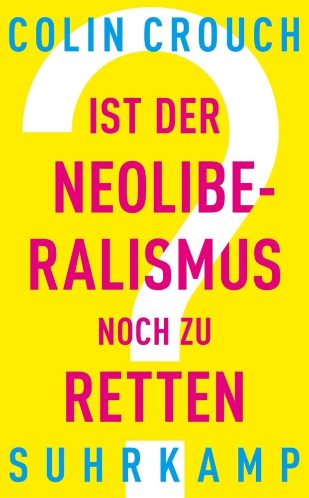 Cover: 9783518469422 | Ist der Neoliberalismus noch zu retten? | Colin Crouch | Taschenbuch