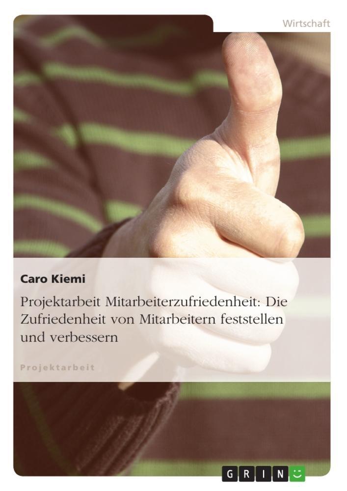 Cover: 9783640849680 | Projektarbeit Mitarbeiterzufriedenheit: Die Zufriedenheit von...