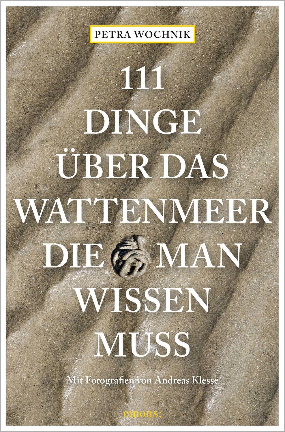 Cover: 9783740810818 | 111 Dinge über das Wattenmeer, die man wissen muss | Petra Wochnik