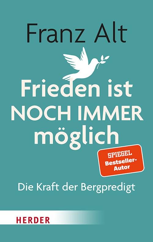 Cover: 9783451034244 | Frieden ist NOCH IMMER möglich | Die Kraft der Bergpredigt | Franz Alt