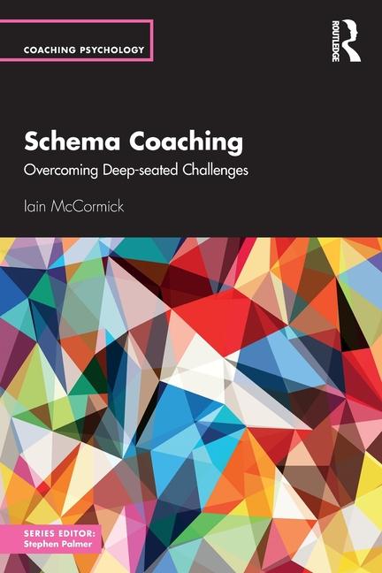 Cover: 9781032818740 | Schema Coaching | Overcoming Deep-seated Challenges | Iain McCormick