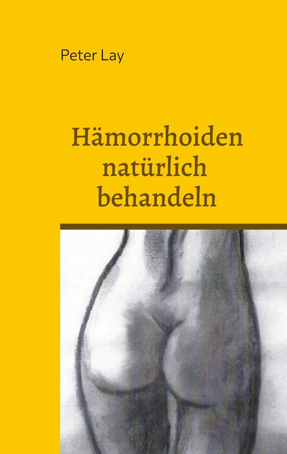 Cover: 9783759706195 | Hämorrhoiden natürlich behandeln | Peter Lay | Taschenbuch | Paperback