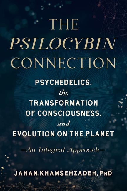 Cover: 9781623176549 | The Psilocybin Connection: Psychedelics, the Transformation of...