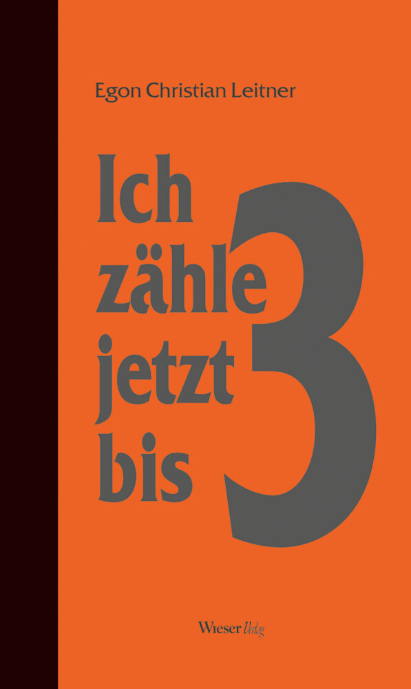 Cover: 9783990294864 | Ich zähle jetzt bis drei | Egon Christian Leitner | Buch | 1044 S.