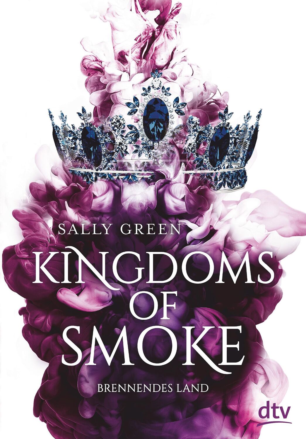 Cover: 9783423763189 | Kingdoms of Smoke - Brennendes Land | Sally Green | Buch | 480 S.