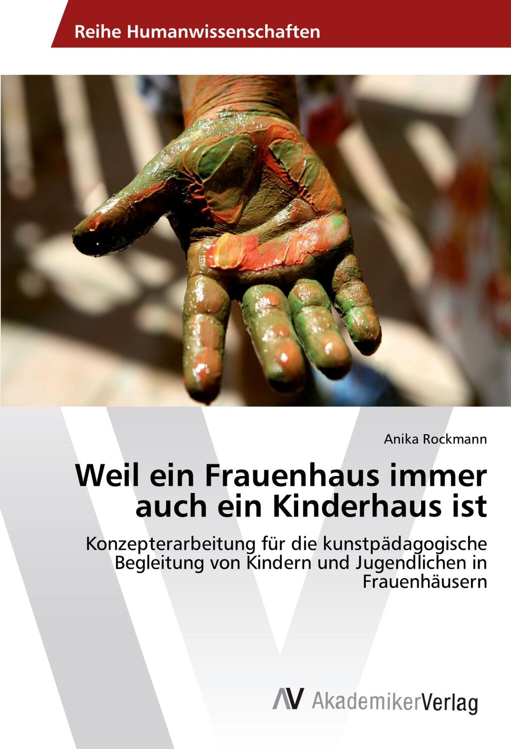 Cover: 9783639887419 | Weil ein Frauenhaus immer auch ein Kinderhaus ist | Anika Rockmann