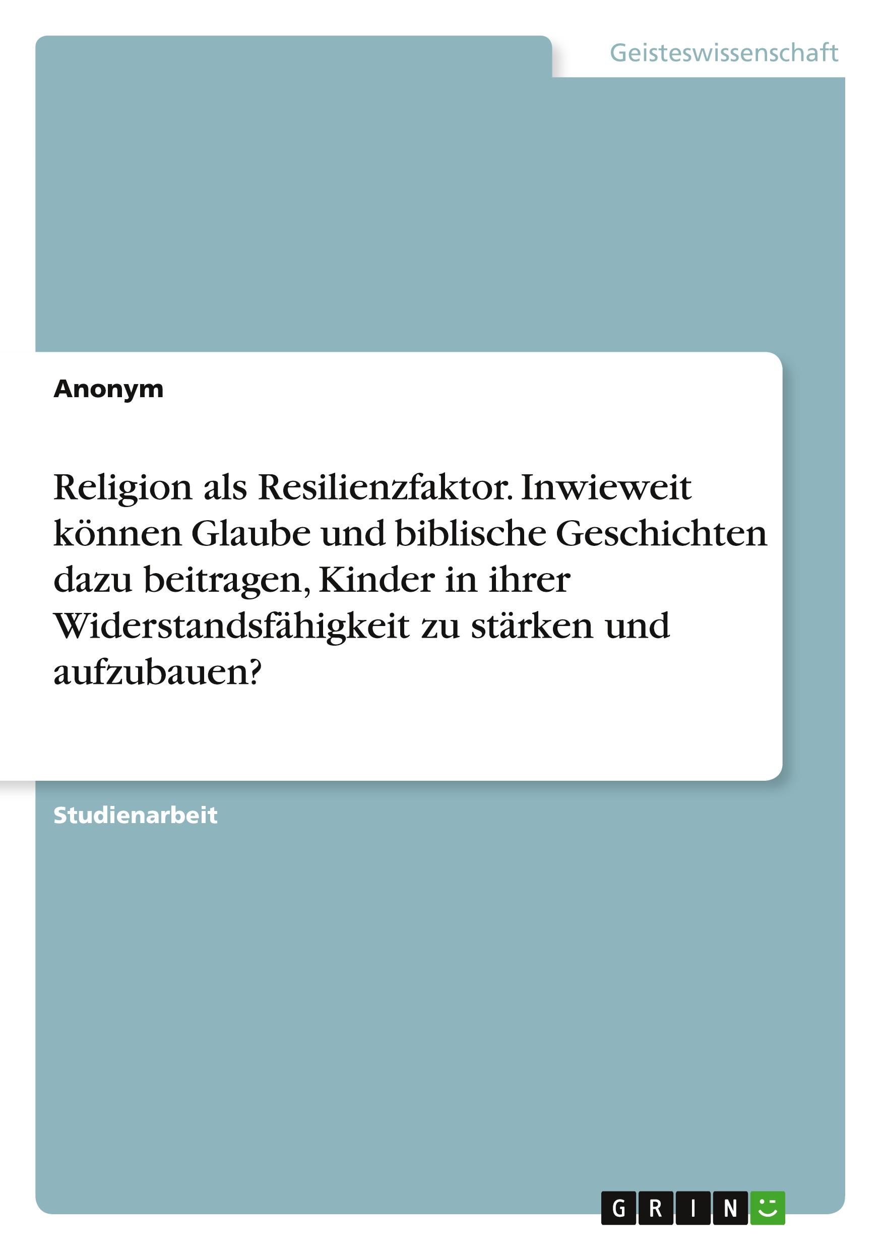 Cover: 9783668211001 | Religion als Resilienzfaktor. Inwieweit können Glaube und biblische...