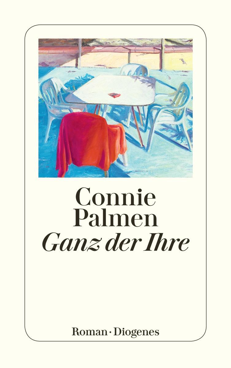 Cover: 9783257234763 | Ganz der Ihre | Connie Palmen | Taschenbuch | Diogenes Taschenbücher