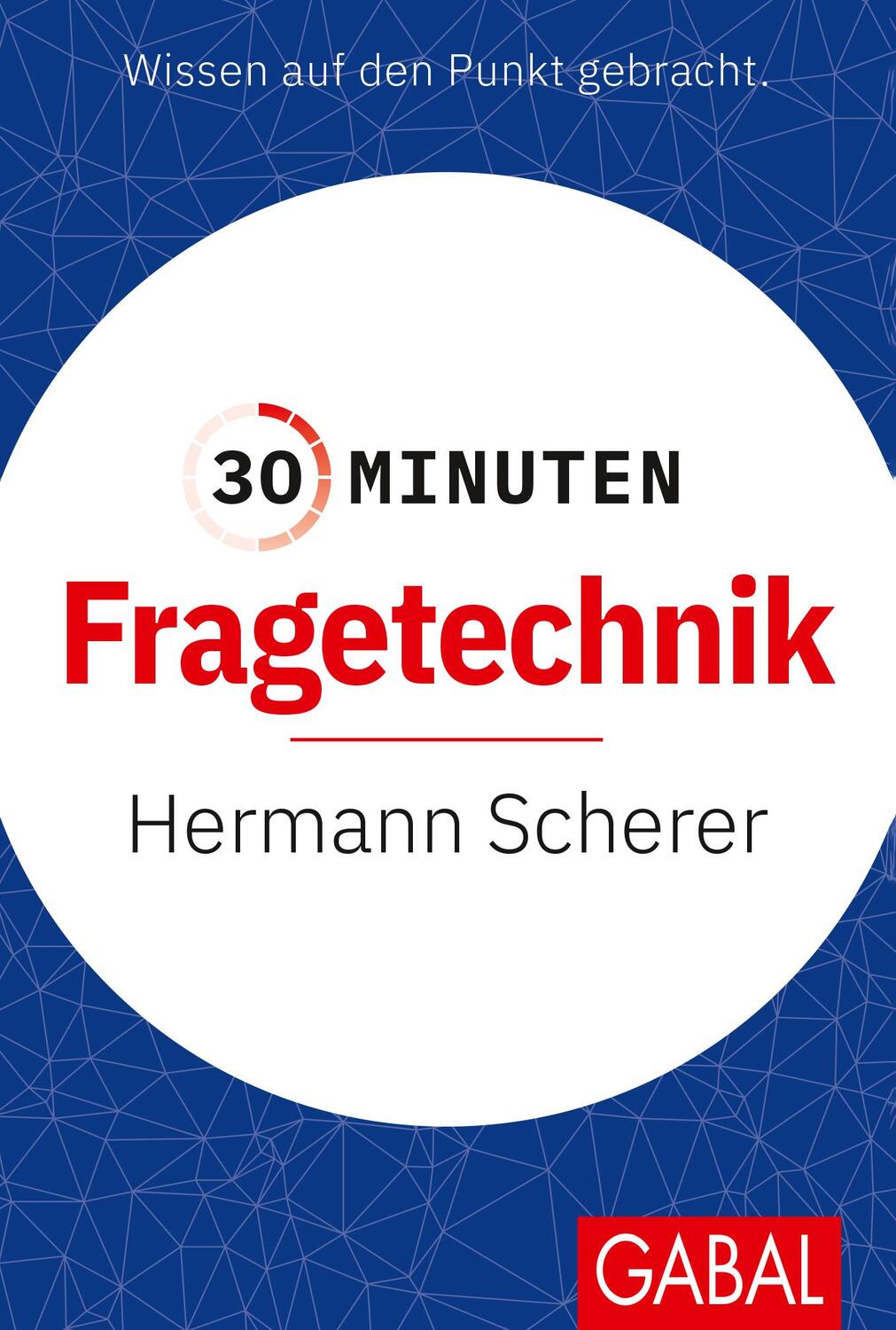 Cover: 9783869363189 | 30 Minuten Fragetechnik | Hermann Scherer | Taschenbuch | 96 S. | 2012