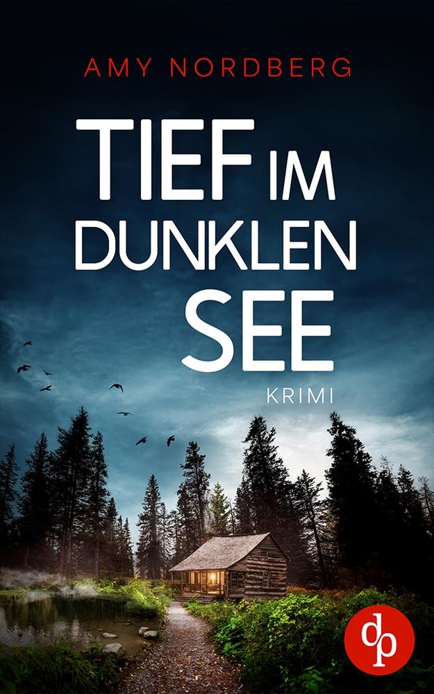 Cover: 9783989980754 | Tief im dunklen See | Amy Nordberg | Taschenbuch | Paperback | 356 S.