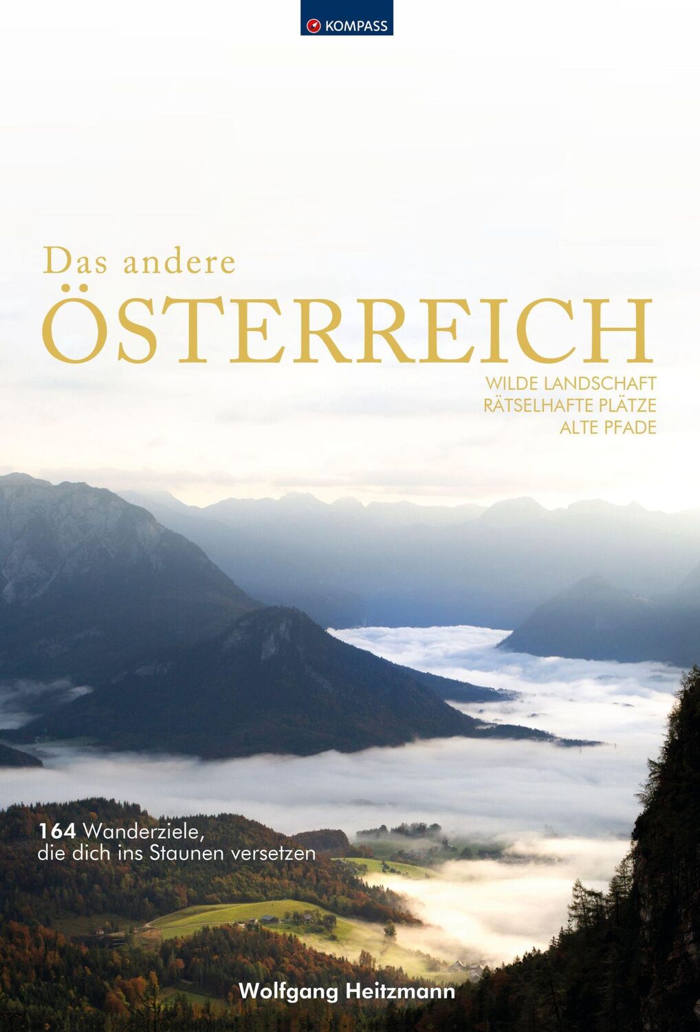 Cover: 9783991542650 | KOMPASS Bildband Das andere Österreich | Wolfgang Heitzmann | Buch