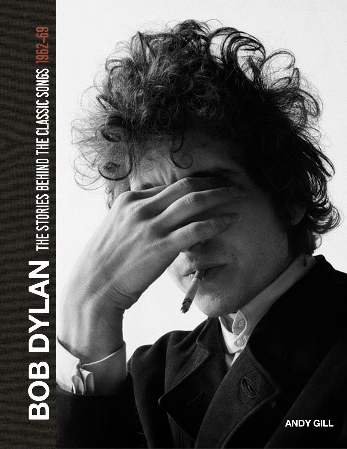 Cover: 9781787396166 | Bob Dylan: The Stories Behind the Songs, 1962-69 | Andy Gill | Buch