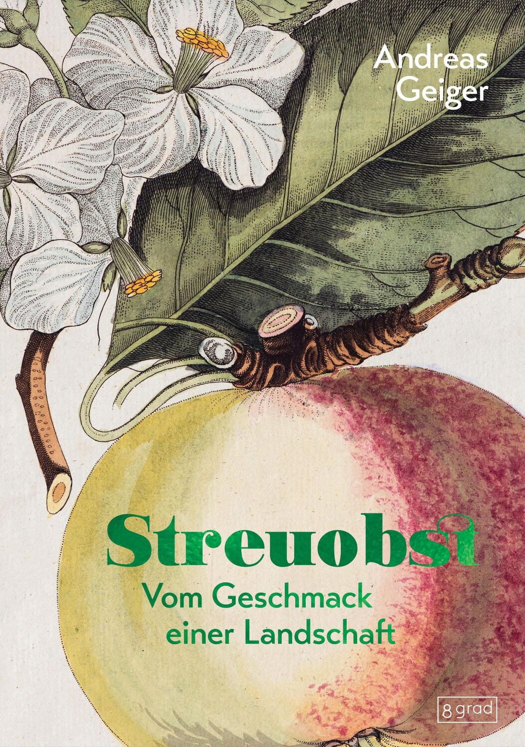 Cover: 9783910228450 | Streuobst | Vom Geschmack einer Landschaft | Andreas Geiger | Buch