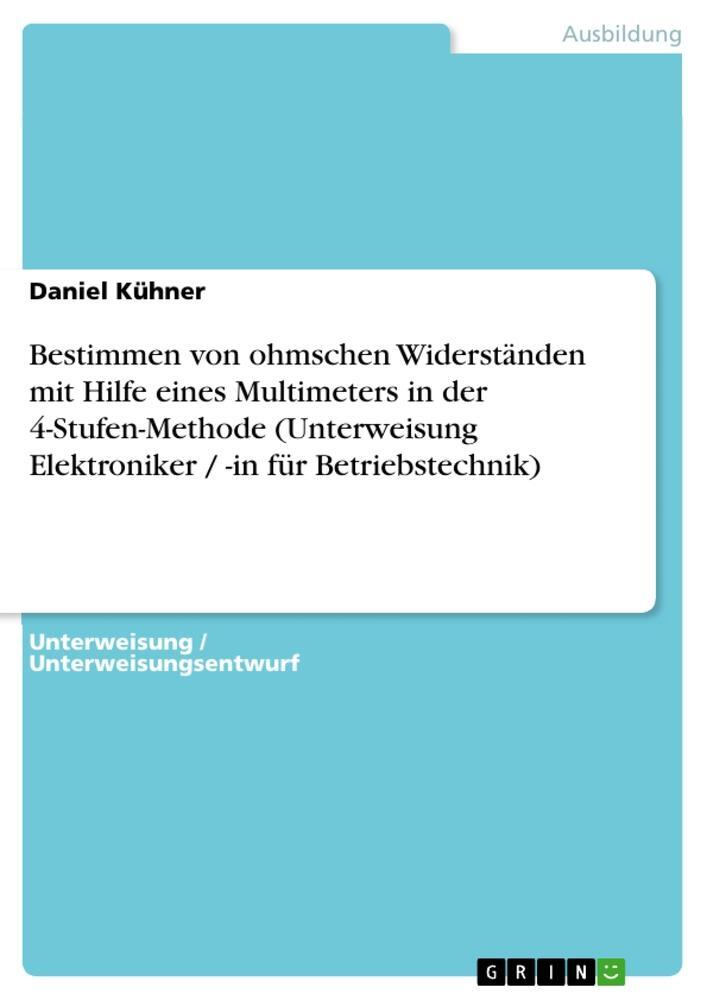 Cover: 9783656710691 | Bestimmen von ohmschen Widerständen mit Hilfe eines Multimeters in...