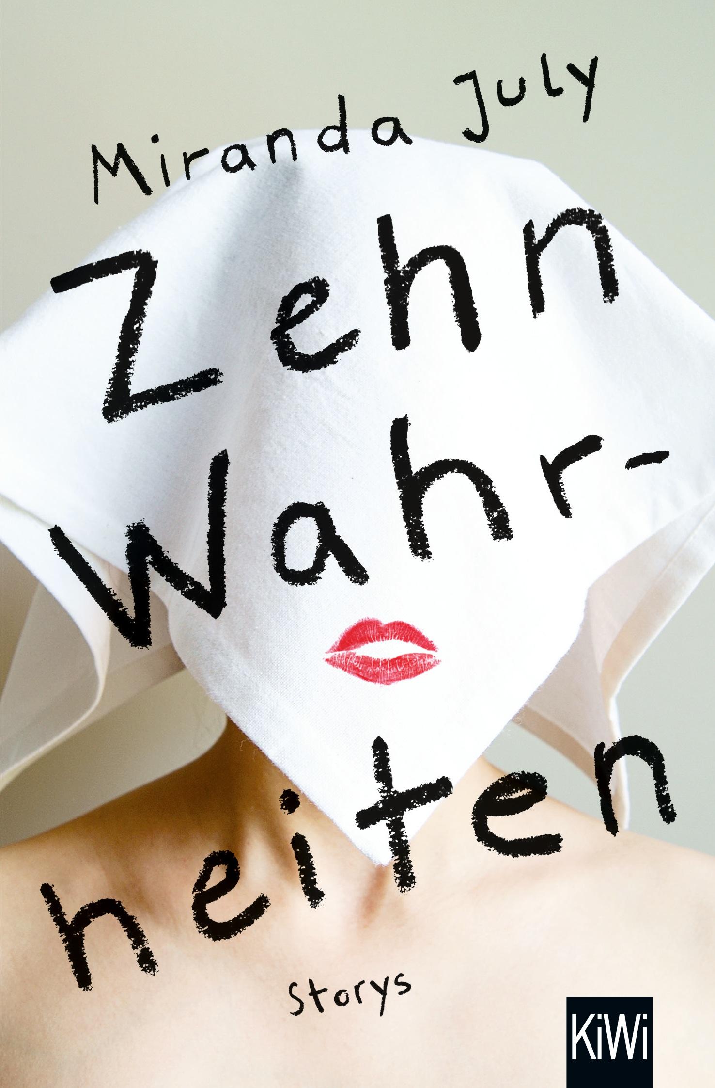 Cover: 9783462047691 | Zehn Wahrheiten | Storys | Miranda July | Taschenbuch | 220 S. | 2016