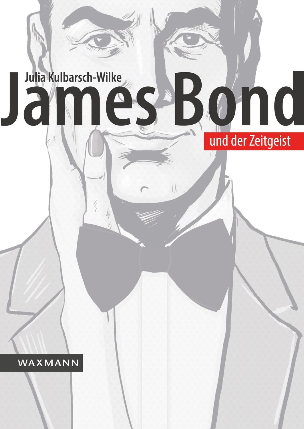 Cover: 9783830934738 | James Bond und der Zeitgeist | Julia Kulbarsch-Wilke | Taschenbuch