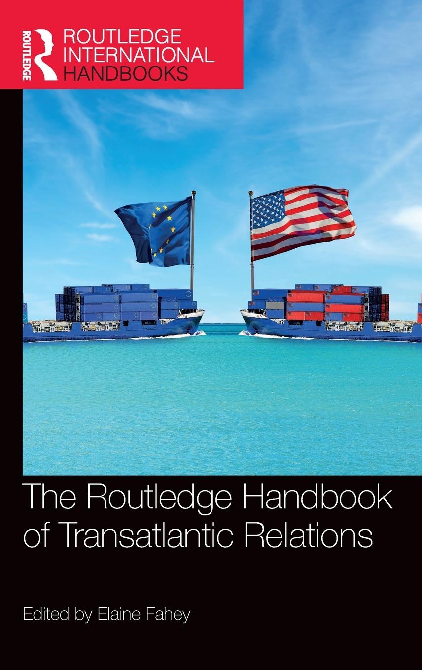 Cover: 9781032255347 | The Routledge Handbook of Transatlantic Relations | Elaine Fahey