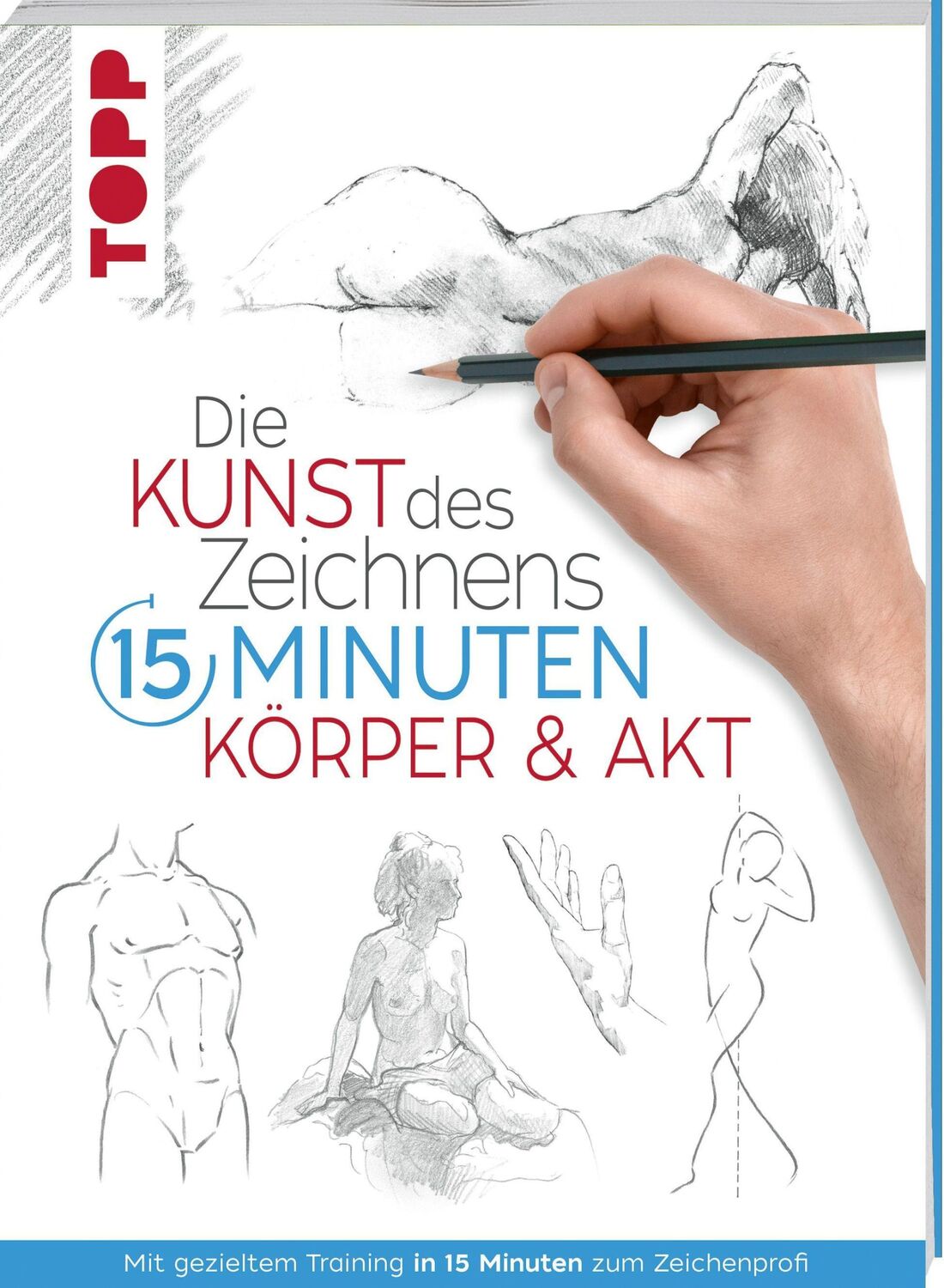 Cover: 9783772482779 | Die Kunst des Zeichnens 15 Minuten. Körper &amp; Akt | Frechverlag | Buch