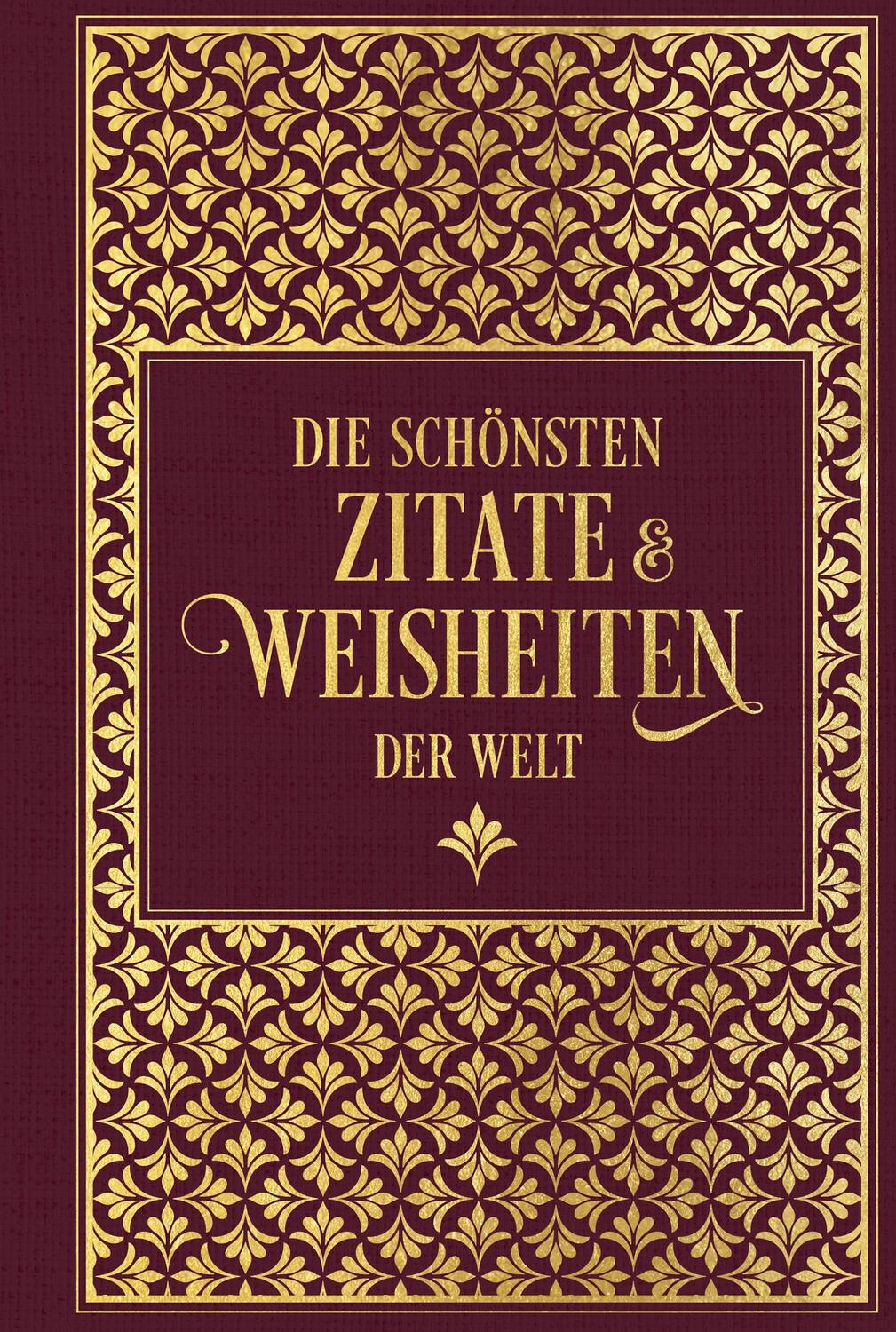 Cover: 9783868207408 | Die schönsten Zitate und Weisheiten der Welt | Leinen mit Goldprägung