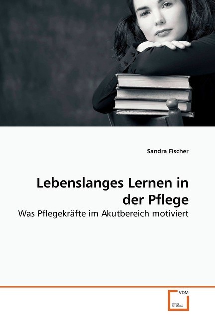 Cover: 9783639249996 | Lebenslanges Lernen in der Pflege | Sandra Fischer | Taschenbuch