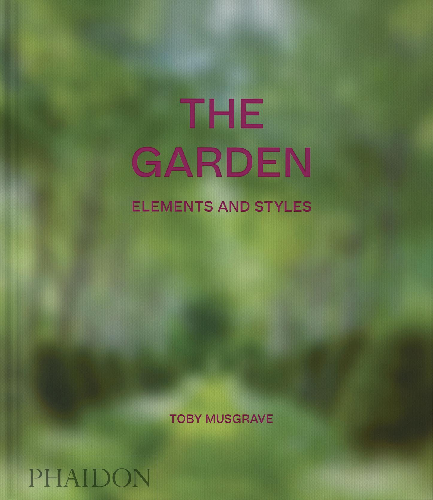 Cover: 9781838666163 | The Garden | Elements and Styles | Toby Musgrave | Buch | 304 S.