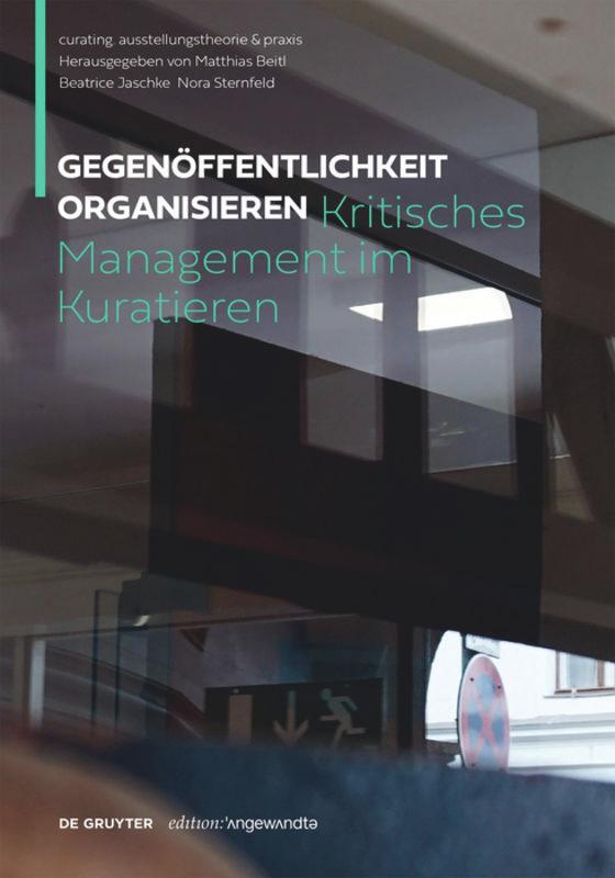 Cover: 9783110662368 | Gegenöffentlichkeit organisieren | Kritisches Management im Kuratieren