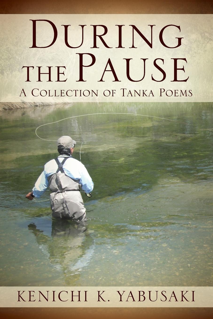 Cover: 9780578260488 | During the Pause | A Collection of Tanka Poems | Kenichi K. Yabusaki