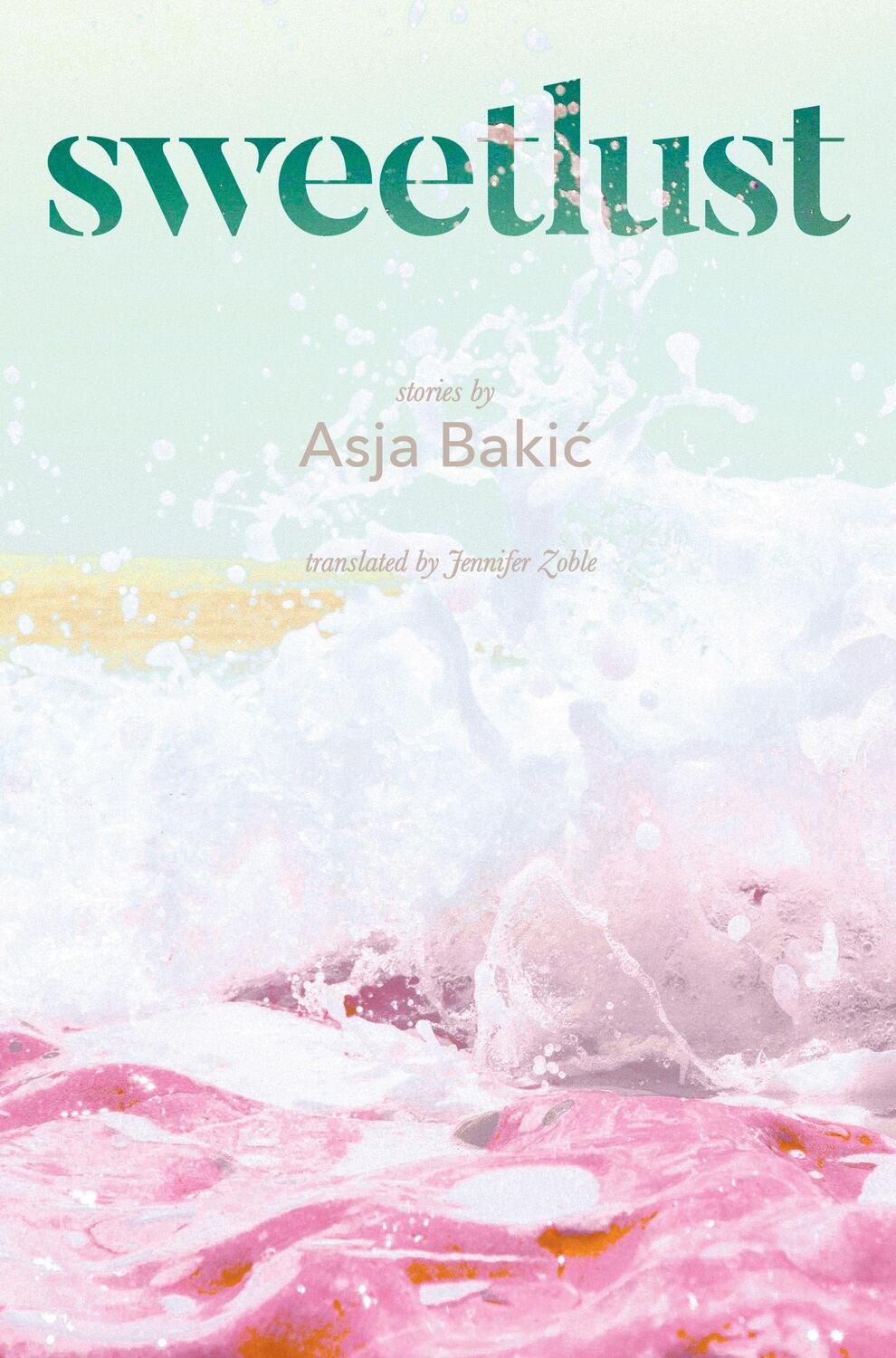 Cover: 9781952177729 | Sweetlust | Stories | Asja Baki | Taschenbuch | Englisch | 2023