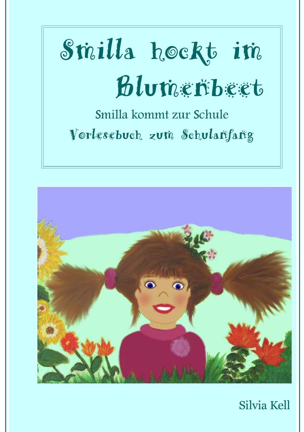 Cover: 9783738621532 | Smilla hockt im Blumenbeet | Smilla kommt zur Schule | Silvia Kell