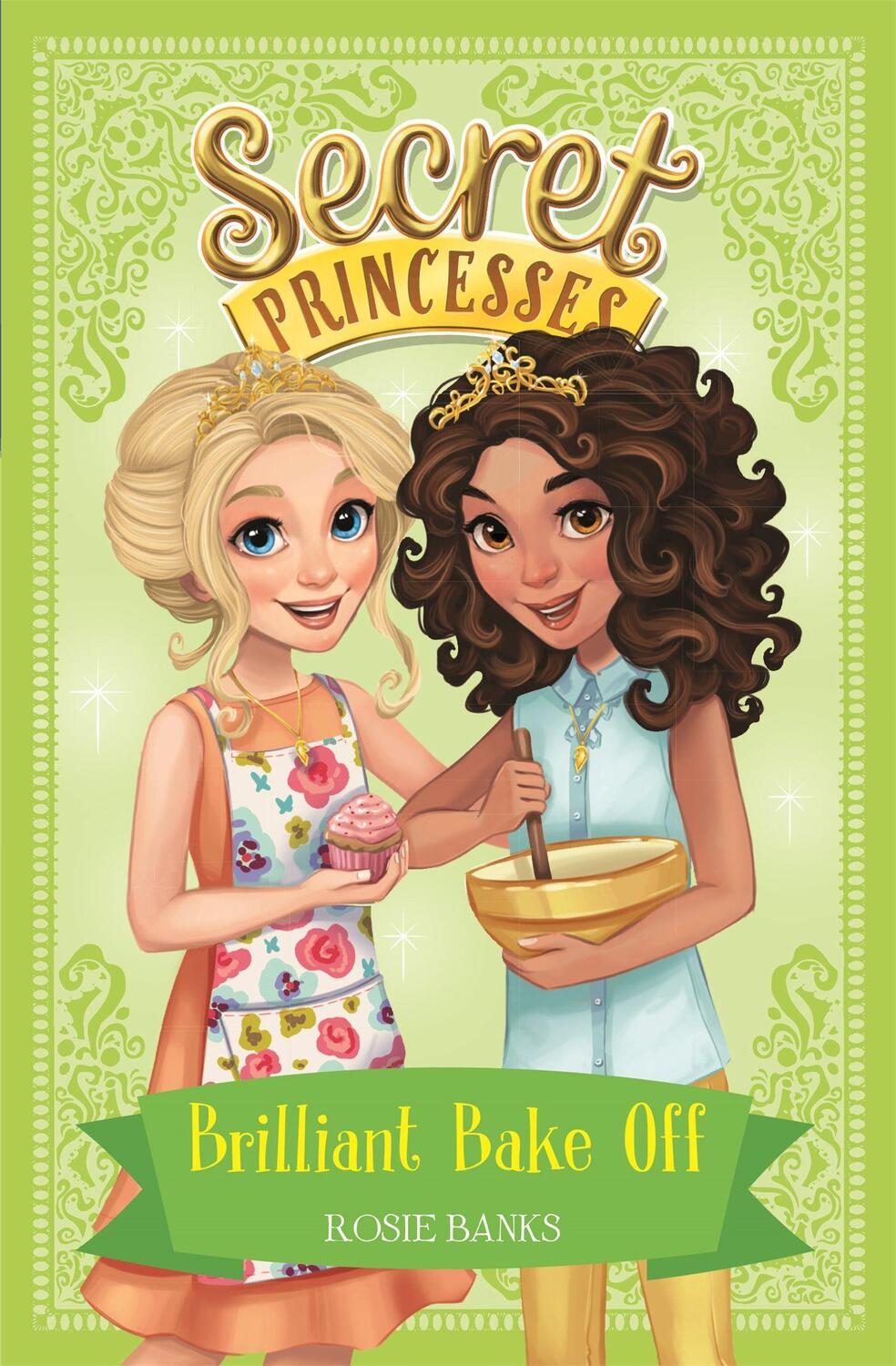 Cover: 9781408343982 | Secret Princesses: Brilliant Bake Off | Book 10 | Rosie Banks | Buch