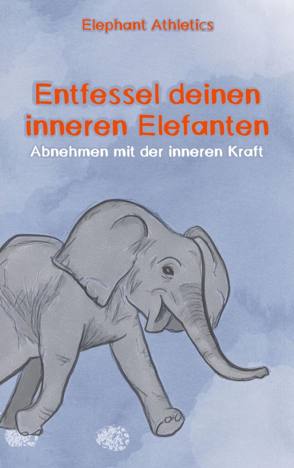 Cover: 9783740780623 | Entfessel deinen inneren Elefanten | Abnehmen mit der inneren Kraft